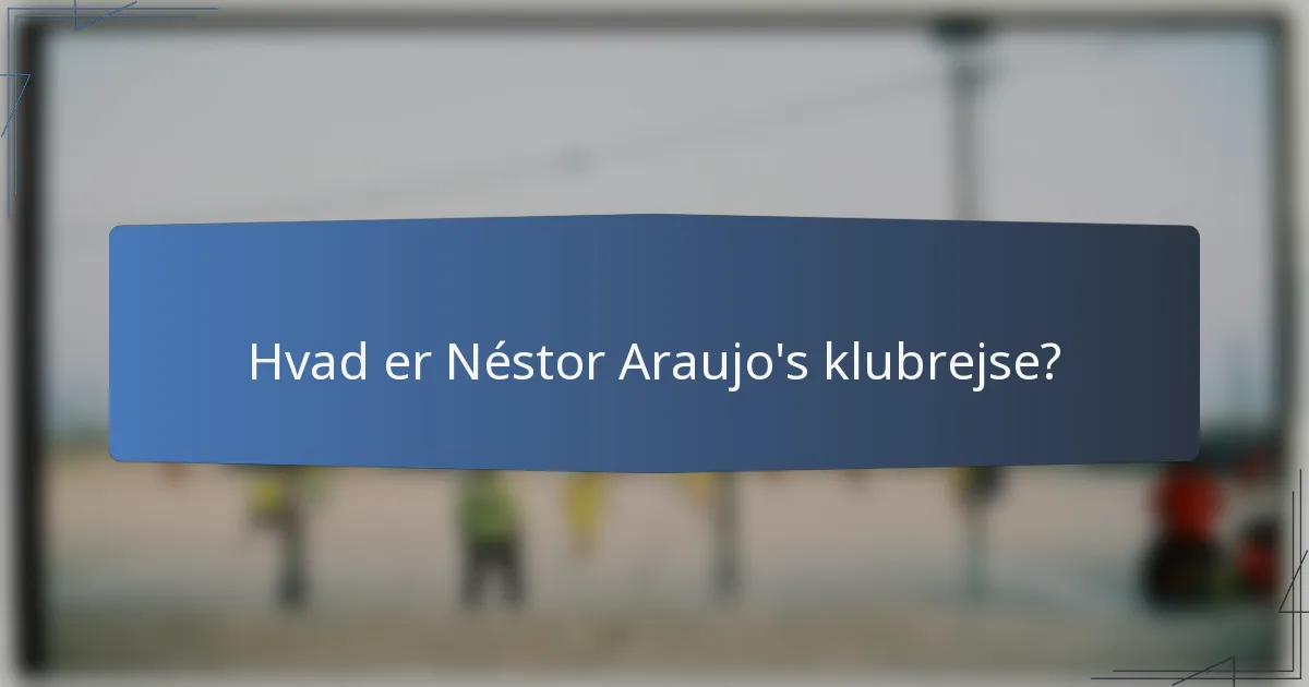 Hvad er Néstor Araujo's klubrejse?