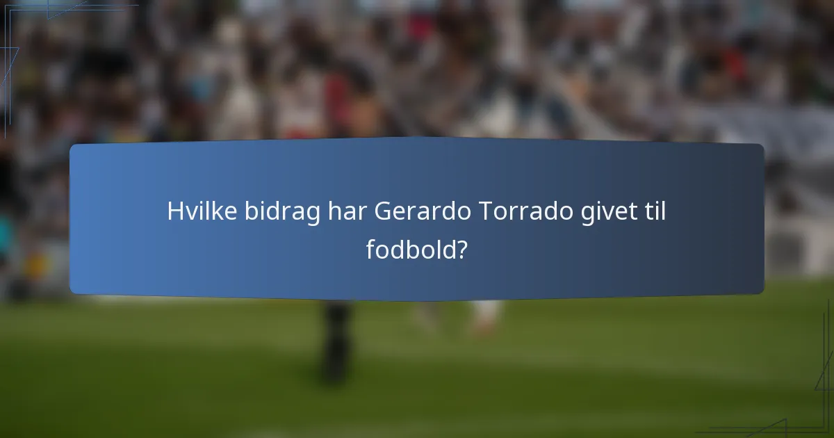 Hvilke bidrag har Gerardo Torrado givet til fodbold?