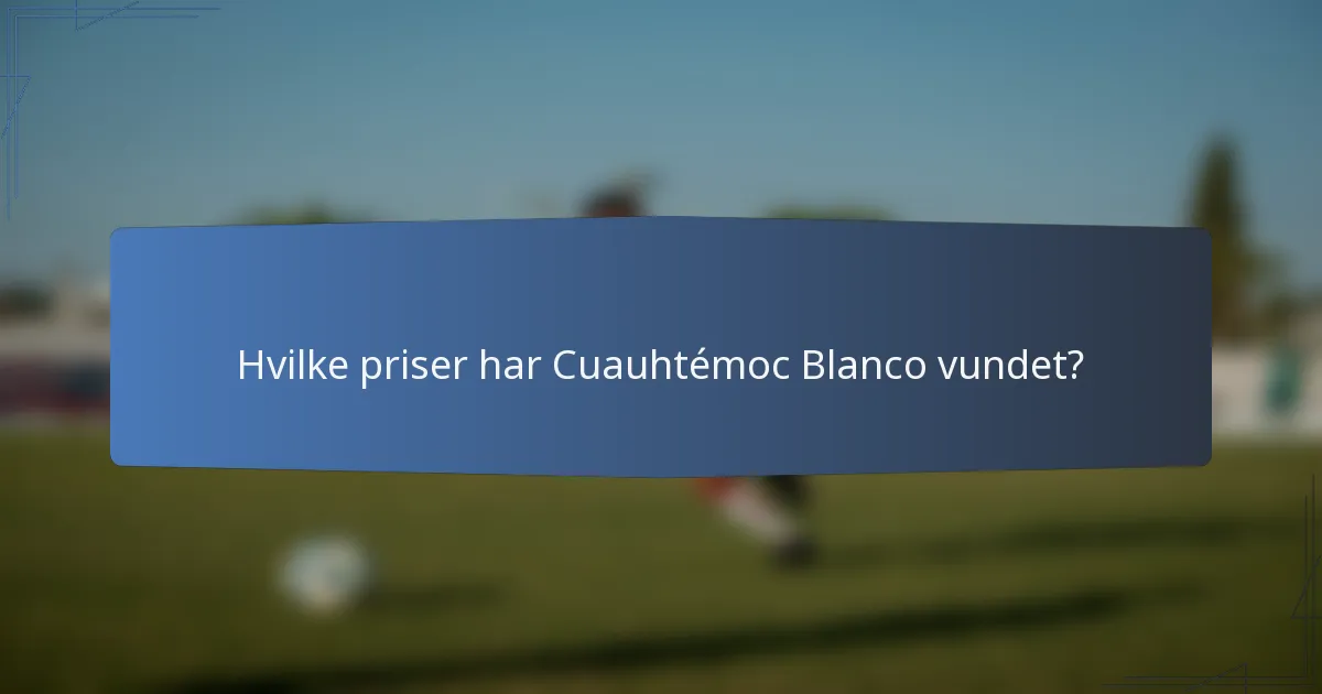 Hvilke priser har Cuauhtémoc Blanco vundet?