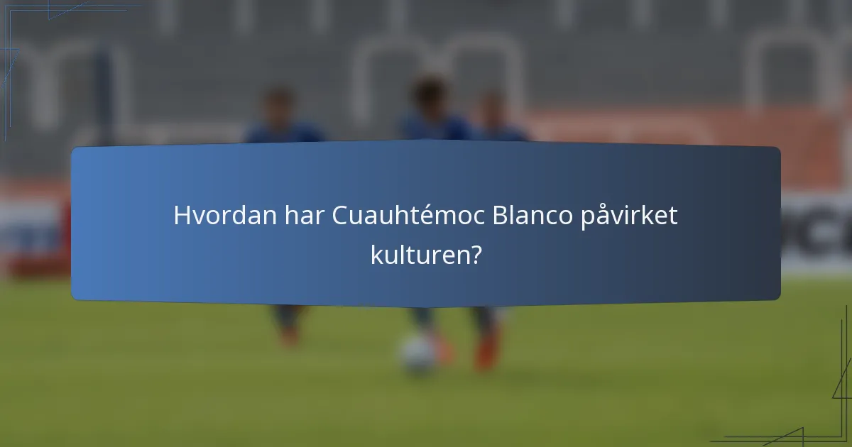 Hvordan har Cuauhtémoc Blanco påvirket kulturen?